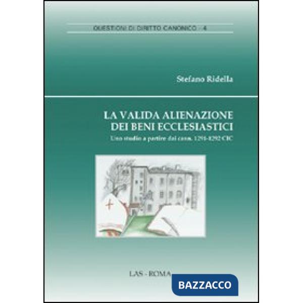 Valida alienazione dei beni ecclesiastici. Uno studio a partire daicann. 1291-1292 CIC (La)