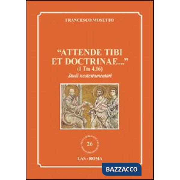«Attende tibi et doctrinae...» (1 Tm 4,16). Studi neotestamentari
