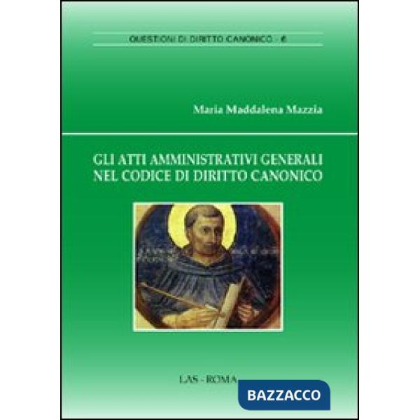 Atti amministrativi generali nel codice di diritto canonico (Gli)