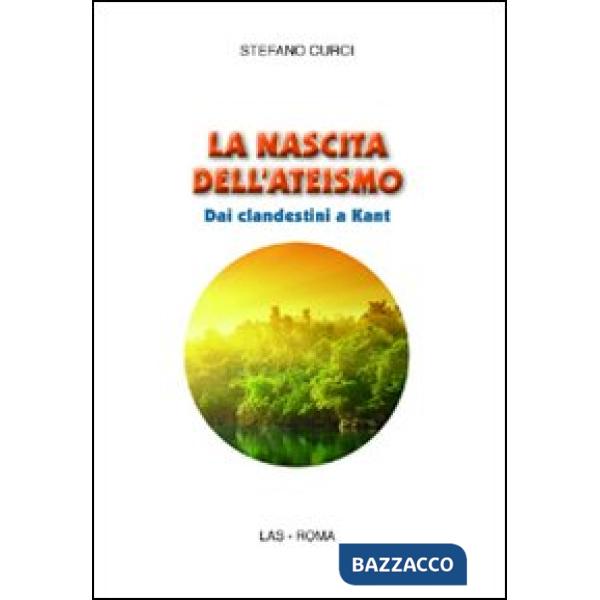Nascita dell'ateismo. Dai clandestini a Kant (La)