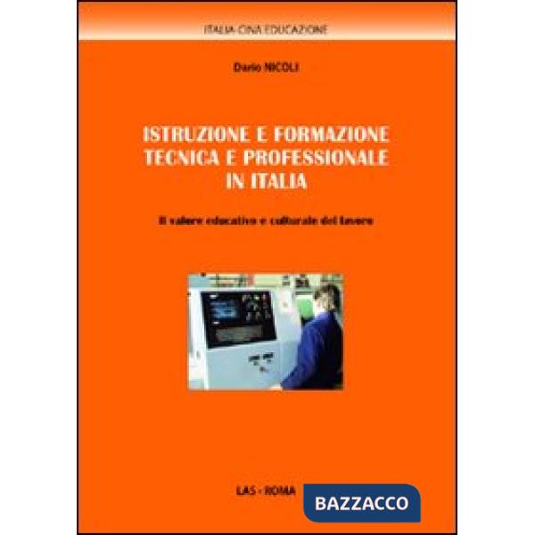 Istruzione e formazione tecnica e professionale in Italia. Il valore educativo e culturale del lavoro