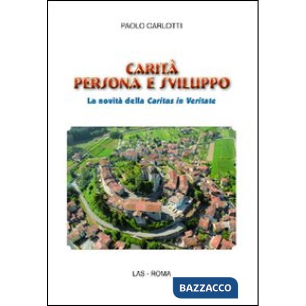 Carità persona e sviluppo. La novità della Caritas in veritate