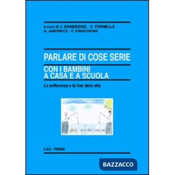 Parlare di cose serie con i bambini a casa e a scuola. La sofferenza e la fine della vita