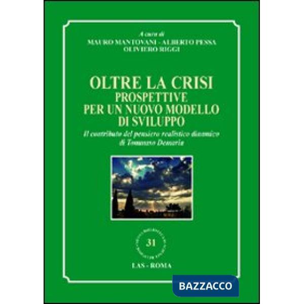 Oltre la crisi. Prospettive per un nuovo modello di sviluppo. Il contributo del pensiero realistico dinamico di Tommaso Demaria
