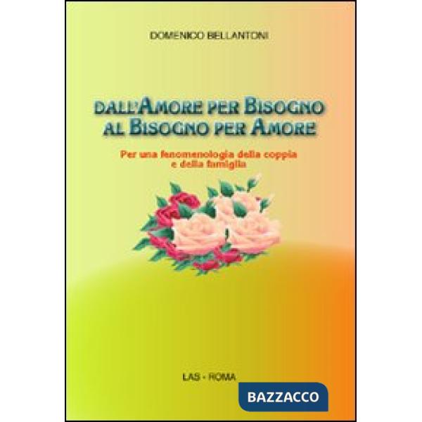 Dall'amore per bisogno al bisogno per amore. Per una fenomenologia della coppia e della famiglia
