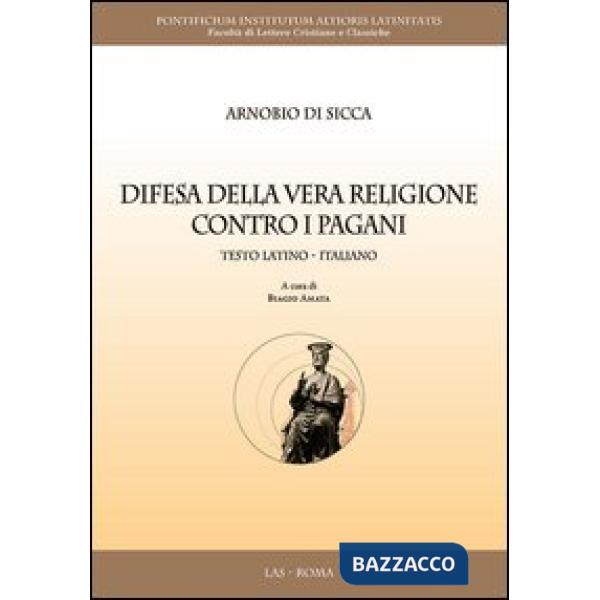 Difesa della vera religione contro i pagani. Testo latino a fronte