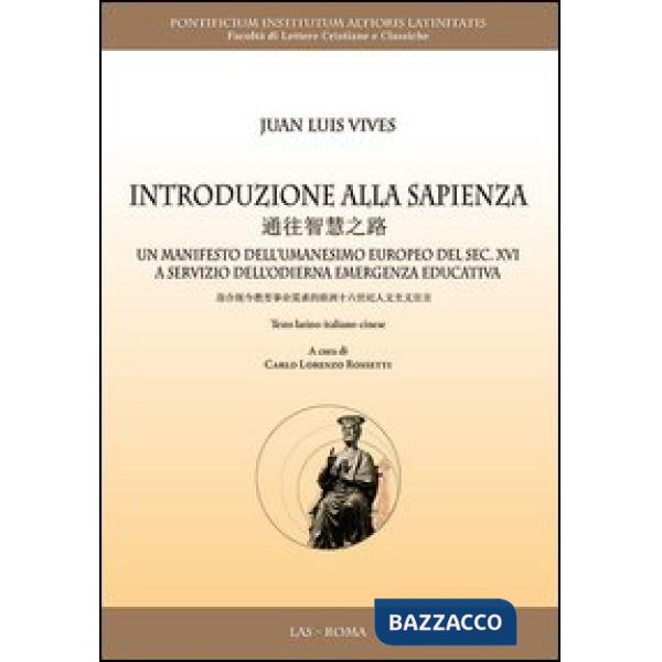 Introduzione alla sapienza. Un manifesto dell'umanesimo europeo del sec. XVI a servizio dell'odierna emergenza educativa. Ediz. 