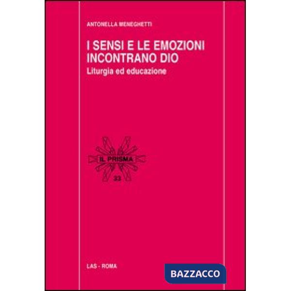Sensi e le emozioni incontrano Dio. Liturgia ed educazione (I)