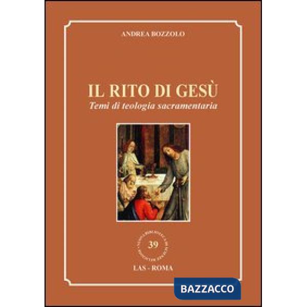 Rito di Gesù. Temi di teologia sacramentaria (Il)