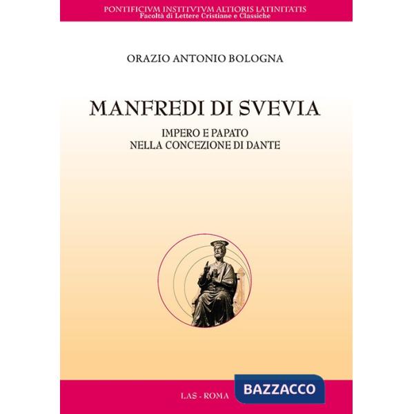 Manfredi di Svevia. Impero e papato nella concezione di Dante