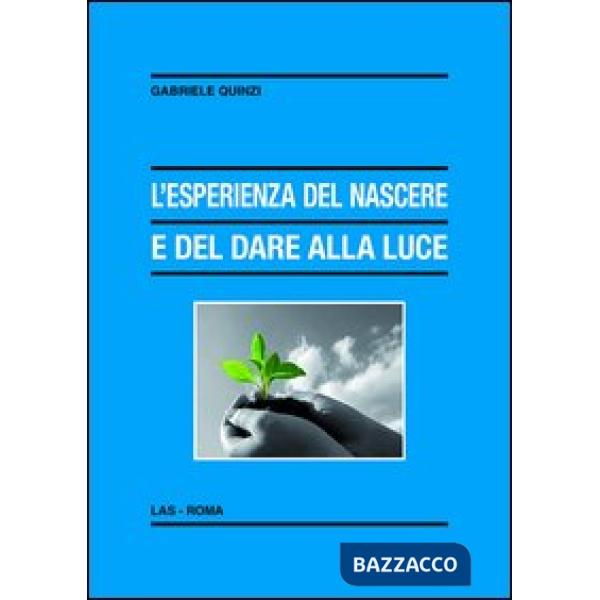 Esperienza del nascere e del dare alla luce. Appunti pedagogico-educativi in un orizzonte di fede (L')