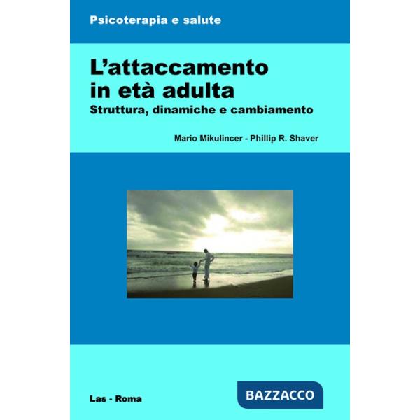 Attaccamento in età adulta. Struttura, dinamiche e cambiamento (L')