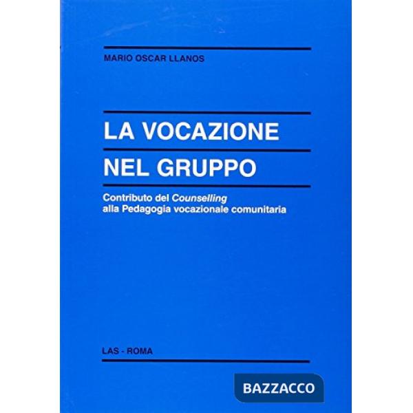 Vocazione nel gruppo. Contributo del counselling alla pedagogia vocazionale comunitaria (La)