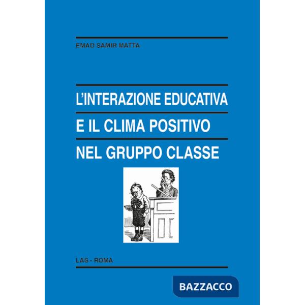 Interazione educativa e il clima positivo nel gruppo classe (L')