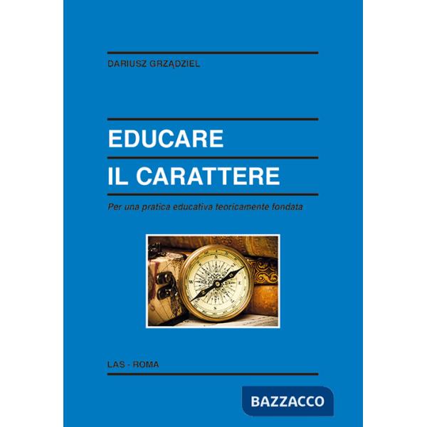Educare il carattere. Per una pratica educativa teoricamente fondata