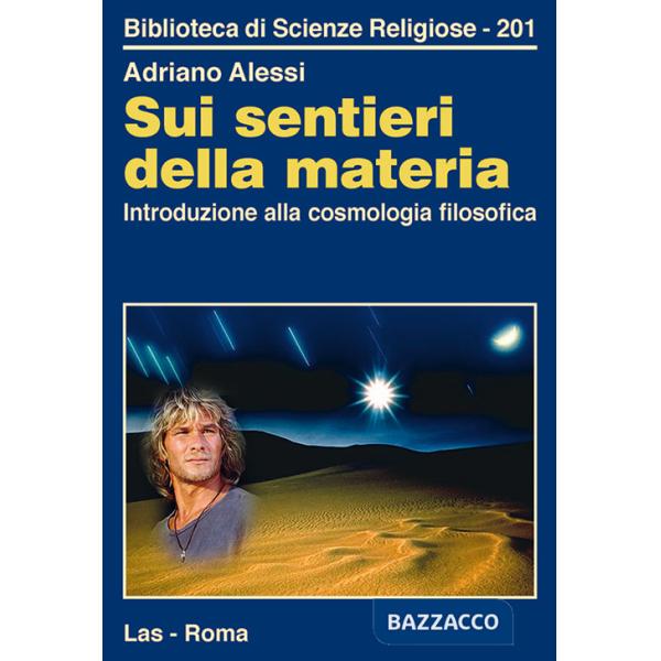 Sui sentieri della materia. Introduzione alla cosmologia filosofica