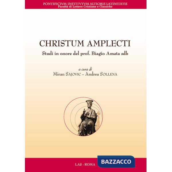 Christum amplecti. Studi in onore del prof. Biagio Amata sdb, Testo latino a fronte
