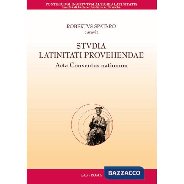Studia latinitati provehendae. Acta conventus nationum. Testo a fronte italiana, inglese, francese e tedesco. Ediz. multilingue
