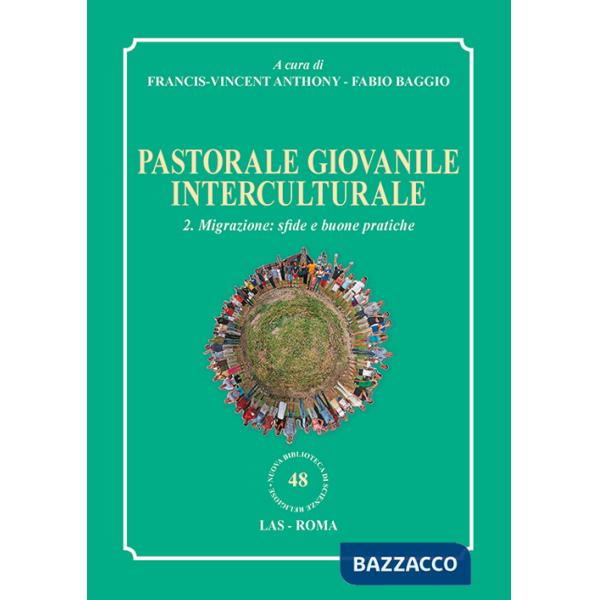 Pastorale giovanile interculturale. Vol. 2: Migrazione: sfide e buone pratiche