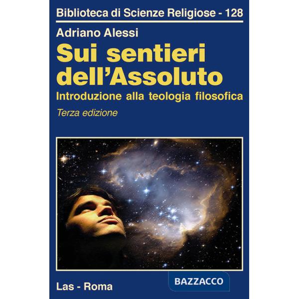 Sui sentieri dell'assoluto. Introduzione alla teologia filosofica