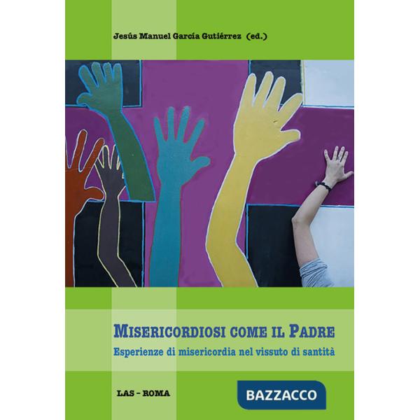 Misericordiosi come il padre. Esperienze di misericordia nel vissuto di santità