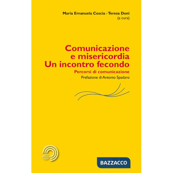 Comunicazione e misericordia. Un incontro fecondo. Percorsi di comunicazione