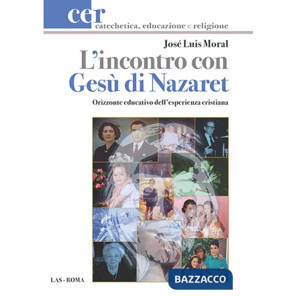 Incontro con Gesù di Nazaret. Orizzonte educativo dell'esperienza cristiana (L')