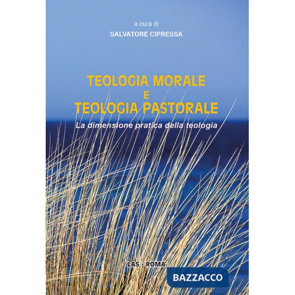 Teologia morale e teologia pastorale. La dimensione pratica della teologia