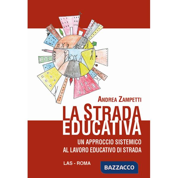 Strada educativa. Un approccio sistemico al lavoro educativo di strada (La)