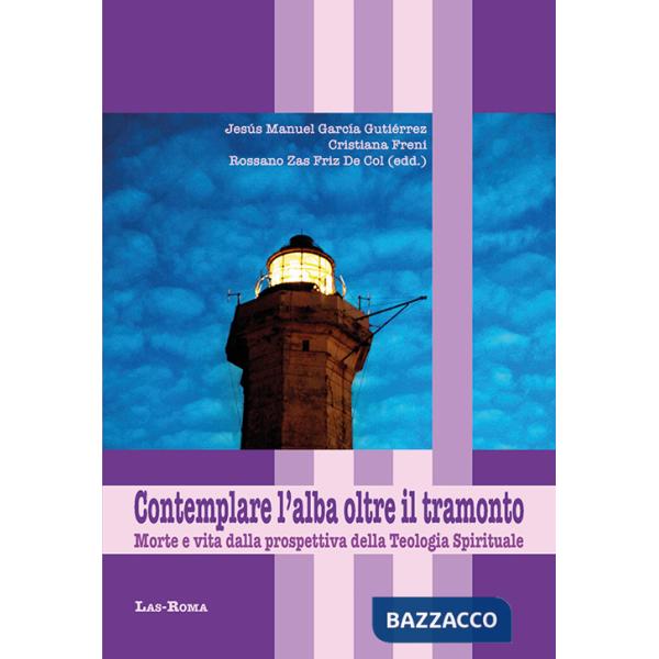 Contemplare l'alba oltre il tramonto. Morte e vita dalla prospettiva della teologia spirituale