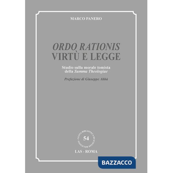 «Ordo rationis» virtù e legge. Studio sulla morale tomista della «Summa theologiae»