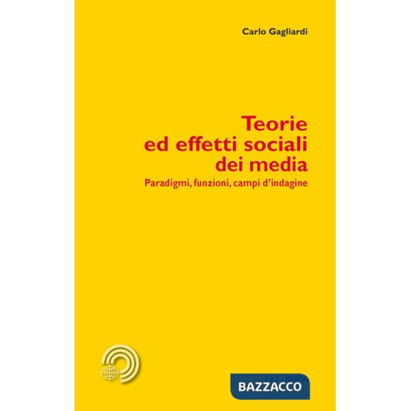 Teorie ed effetti sociali dei media. Paradigmi, funzioni, campi d'indagine