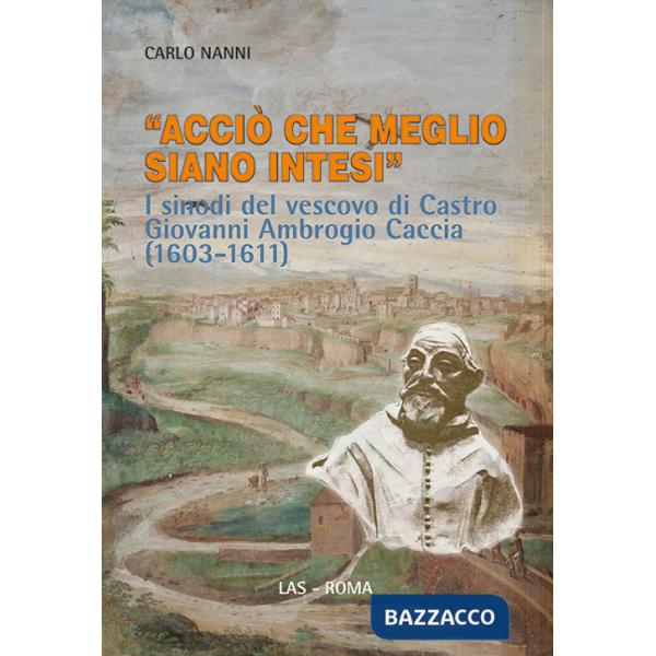 «Acciò che meglio siano intesi». I sinodi del vescovo di Castro Giovanni Ambrogio Caccia (1603-1611)