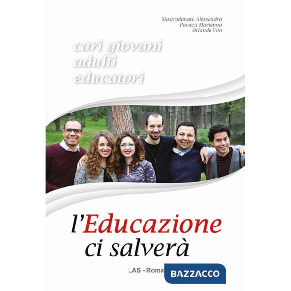 Educazione ci salverà. Cari giovani, adulti, educatori (L')