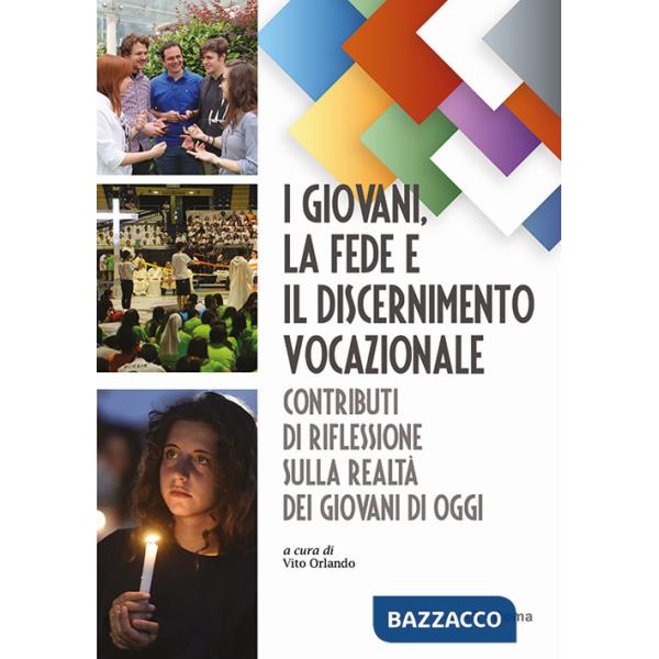 Giovani, la fede e il discernimento vocazionale. Contributi di riflessione sulla realtà dei giovani di oggi (I)