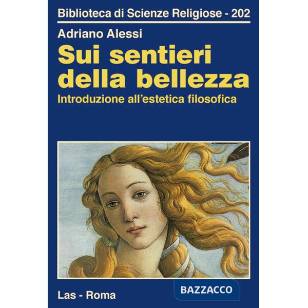 Sui sentieri della bellezza. Introduzione all'estetica filosofica