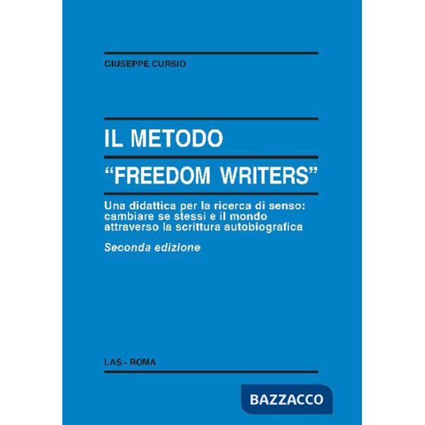 Metodo «Freedom writers». Una didattica per la ricerca di senso: cambiare se stessi e il mondo attraverso la scrittura (Il)