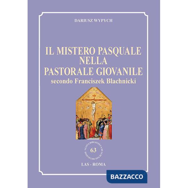 Mistero pasquale nella Pastorale giovanile secondo Franciszek Blachnicki (Il)