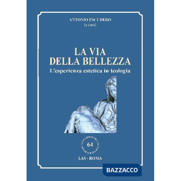 Via della bellezza. L'esperienza estetica in teologia (La)