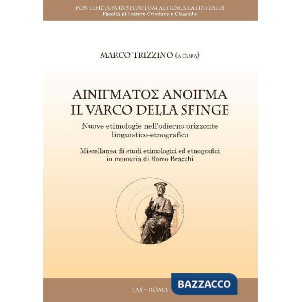 Varco della sfinge. Nuove etimologie nell'odierno orizzonte linguistico-etnografico (Il)