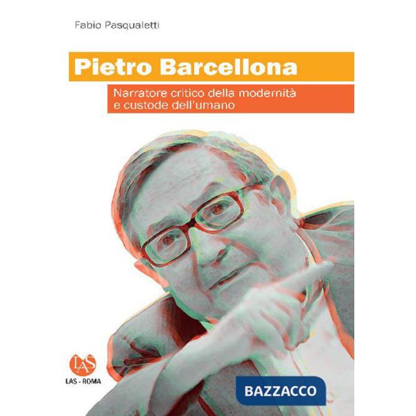 Pietro Barcellona. Narratore critico della modernità e custode dell'umano