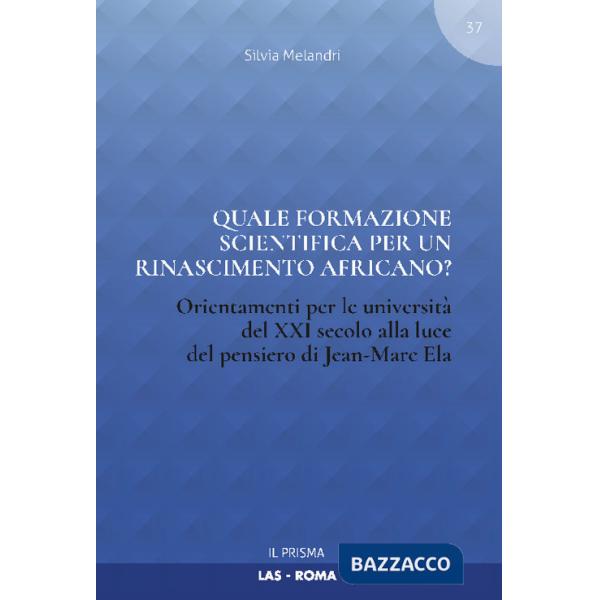 Quale formazione scientifica per un rinascimento africano? Orientamenti per le università del XXI secolo alla luce del pensiero 