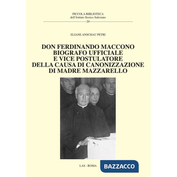 Don Ferdinando Maccono. Biografo ufficiale e vice postulatore della causa di canonizzazione di madre Mazzarello