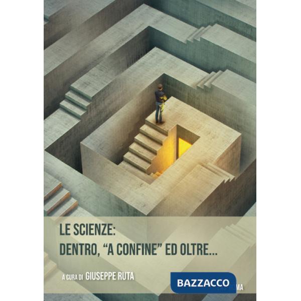 Scienze: dentro, «a confine» ed oltre... (Le)
