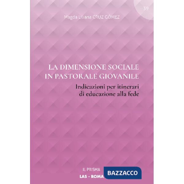Dimensione sociale in pastorale giovanile. Indicazioni per itinerari di educazione alla fede (La)