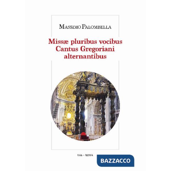 Missae pluribus vocibus. Cantus gregoriani alternantibus