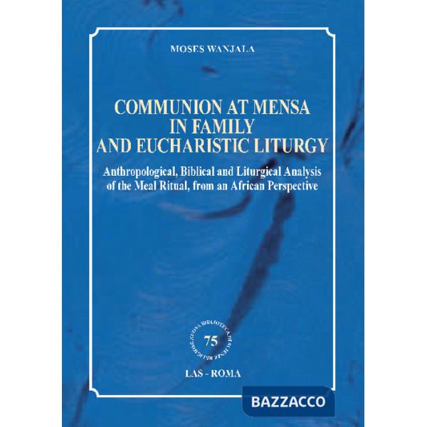 Communion at mensa in family and eucharistic liturgy. Anthropological, Biblical and Liturgical Analysis of the Meal Ritual, from