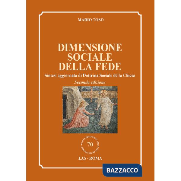 Dimensione sociale della fede. Sintesi aggiornata di Dottrina Sociale della Chiesa