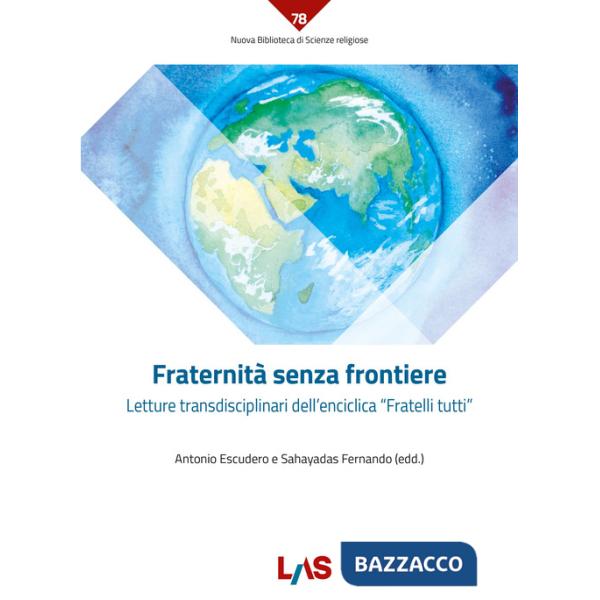Fraternità senza frontiere. Letture transdisciplinari dell'enciclica «Fratelli tutti»
