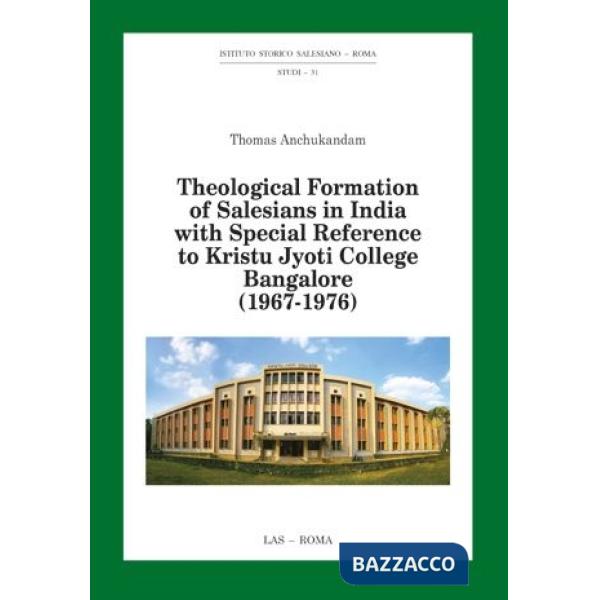 Theological formation of salesians in India with special reference to Kristu Jyoti College Bangalore (1967-1976)